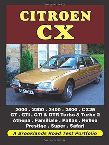 Citroen CX: 2000, 2200, 2400, 2500, CX25, GT, GTi, GTi & DTR Turbo, & Turbo 2, Athena, Familiale, Pallas, Reflex, Prestige, Super, Safari (A Brooklands Road Test Portfolio) by Unknown(2012-01-01)