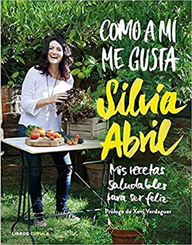 Como a mí me gusta: Mis recetas saludables para ser feliz (Cocina)