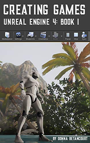 Creating Games: Unreal Engine 4: Book 1 (English Edition)