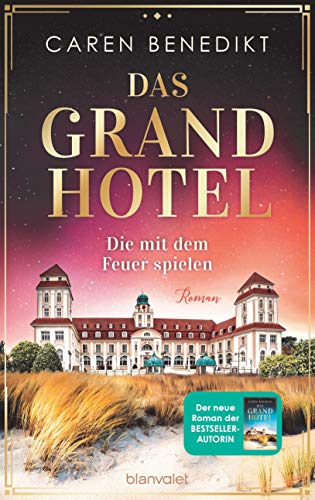 Das Grand Hotel - Die mit dem Feuer spielen: Roman (Die Grand-Hotel-Saga 2) (German Edition)