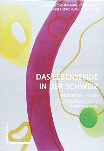 Das Lebensende in der Schweiz: Individuelle und gesellschaftliche Perspektiven