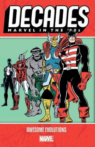 Decades: Marvel In The 80s - Awesome Evolutions