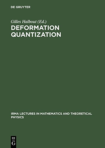 Deformation Quantization: Proceedings of the Meeting of Theoretical Physicists and Mathematicians, Strasbourg, May 31 - June 2, 2001 / Rencontre entre ... Physics Book 1) (English Edition)