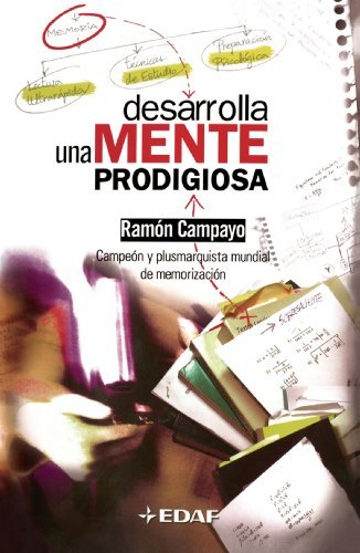 Desarrolla una mente prodigiosa (Psicologia Y Autoayuda nº 43)