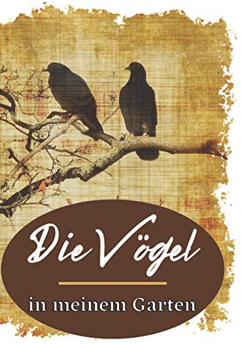 Die Vögel in meinem Garten: Ideal für Gartenvögel | Perfektes Geschenk für jeden Naturliebhaber | Ideal für den Amateur- oder Profi-Naturforscher | ... cm) | Praktisch zum Tragen und Befüllen