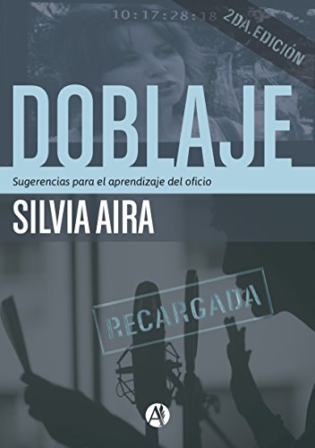 Doblaje: Sugerencias para el aprendizaje del oficio (2da Edición, RECARGADA)