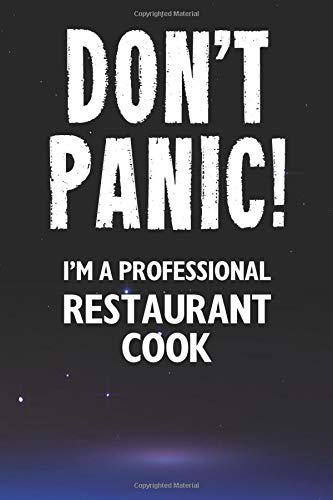 Don't Panic! I'm A Professional Restaurant Cook: Customized 100 Page Lined Notebook Journal Gift For A Busy Restaurant Cook : Far Better Than A Throw Away Greeting Card.