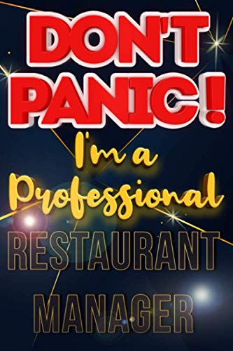 Don't Panic I'm A Professional Restaurant Manager: Blank Dotted Job Customized Notebook/ Journal for Profession. Perfect Gifts for Co-Worker, ... Quotes) (Restaurant Manager Journal)