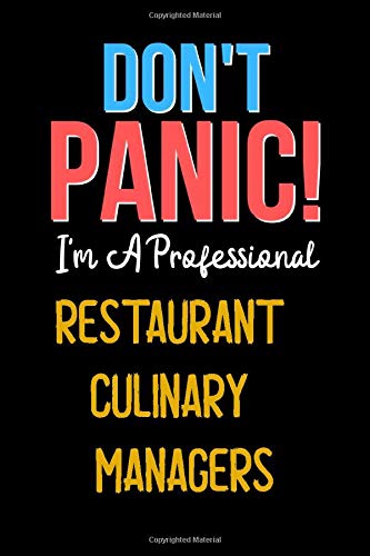 Don't Panic! I'm A Restaurant Culinary Managers  - Cute Restaurant Culinary Managers Journal Notebook & Diary: Lined Notebook / Journal Gift, 120 Pages, 6x9, Soft Cover, Matte Finish