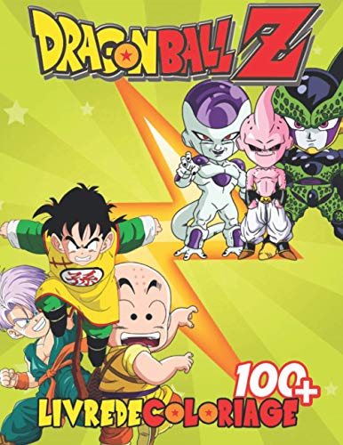 Dragon Ball Z Livre de Coloriage: (+100 Dessins) - Un Magnifique Livre Dragon Ball De Coloriage - Livre de coloriage spécial pour les enfants et les fans - Un Magnifique cadeau