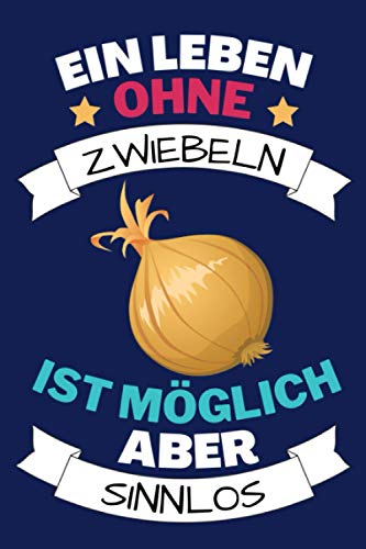 Ein Leben Ohne Zwiebeln Ist Möglich Aber Sinnlos: Zwiebeln Geschenke lustig Zwiebelliebhaber Humor