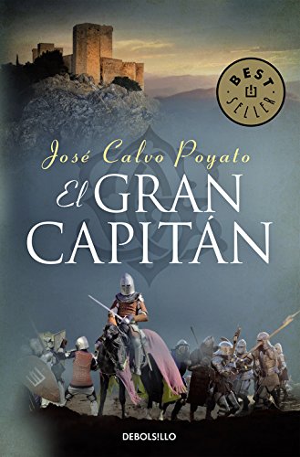 El Gran Capitán: Una apasionante novela sobre Gonzalo de Córdoba, el soldado que encumbró un imperio (Best Seller)