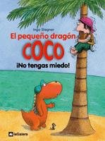 El Pequeño Dragón Coco. ¡No Tengas Miedo!: 3