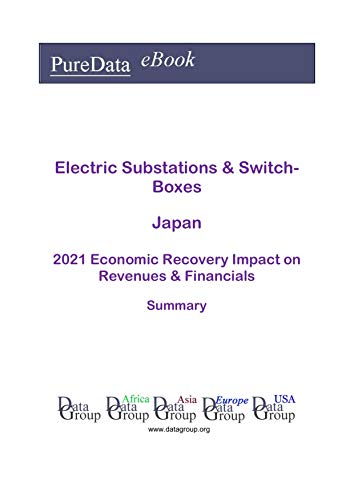 Electric Substations & Switch- Boxes Japan Summary: 2021 Economic Recovery Impact on Revenues & Financials (English Edition)