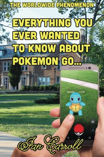 Everything You Ever Wanted to Know About Pokemon Go