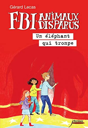 FBI animaux disparus - Un éléphant qui trompe (Jeunesse 8 12 ans) (French Edition)