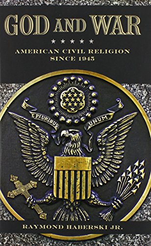 God and War: American Civil Religion Since 1945 by Raymond J. Haberski (15-Jun-2012) Hardcover