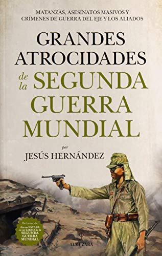 Grandes atrocidades de la Segunda Guerra Mundial (Historia)