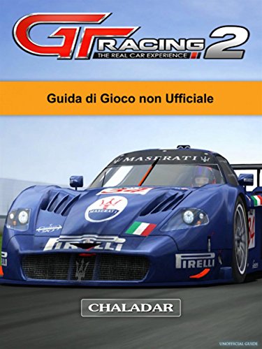 Gt Racing 2 The Real Car Experience Guida Di Gioco Non Ufficiale (Italian Edition)