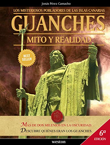 Guanches. Mito y Realidad: Los Misteriosos Pobladores de las Islas Canarias (Historia y Misterios nº 1)