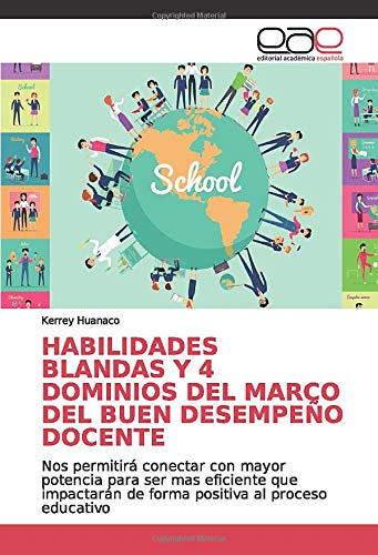 HABILIDADES BLANDAS Y 4 DOMINIOS DEL MARCO DEL BUEN DESEMPEÑO DOCENTE: Nos permitirá conectar con mayor potencia para ser mas eficiente que impactarán de forma positiva al proceso educativo