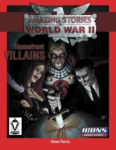 Homefront Villains: Amazing Stories of World War II