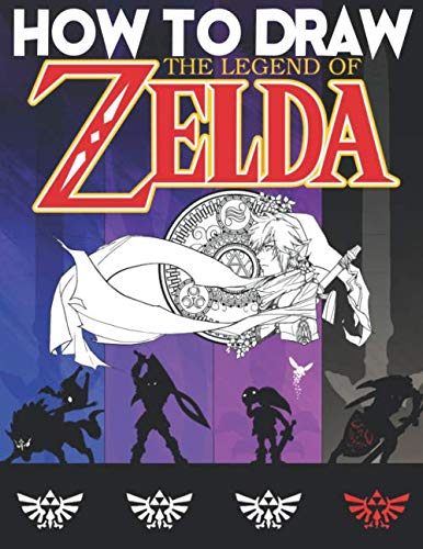 How To Draw The Legend Of Zelda: Learn To Draw The Legend Of Zelda With 24 Characters 101 Pages And Step-by-Step Drawings