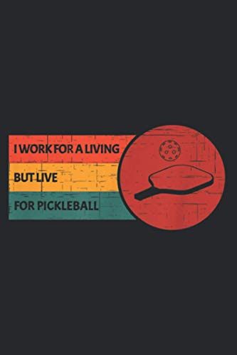 I Work For A Living But Live For Pickleball Fun Retro Hobby: Lines Notebook Journal, A5 Size 6 x 9 inches, 120 Pages