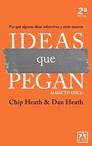 Ideas Que pegan: Por qué algunas ideas sobreviven y otras mueren