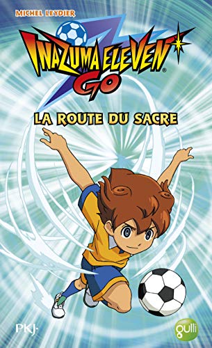 Inazuma eleven go ! - tome 3 la route du sacre - vol03 (Pocket Jeunesse)