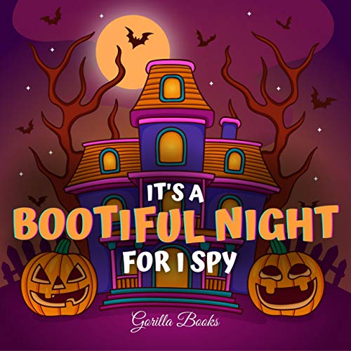 It’s a Bootiful Night For I Spy: Spooky I Spy Halloween Activity Workbook for Kids Ages 2-5, Toddlers and Preschoolers with Fun A-Z Alphabet Riddles to Learn and Scary Things Inside! (English Edition)