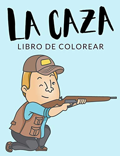 La Caza Libro de Colorear: Libro de Colorear de Caza, Más de 30 Páginas Para Colorear, Perro de Caza, Cazar, Cazador Libro para Colorear para Niños, ... - ? Horas de Diversión Garantizadas! ✅ ??