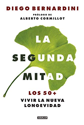 La segunda mitad: Los 50+, vivir la nueva longevidad