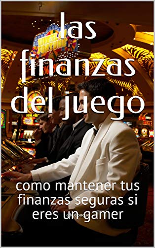 las finanzas del juego: como mantener tus finanzas seguras si eres un gamer