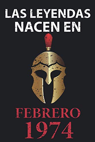 Las leyendas nacen en febrero 1974: Regalo de cumpleaños perfecto para hombre y mujer de 47 años I Cita positiva , humor I Cuaderno , diario , libro ... I Idea original para el 47 cumpleaños