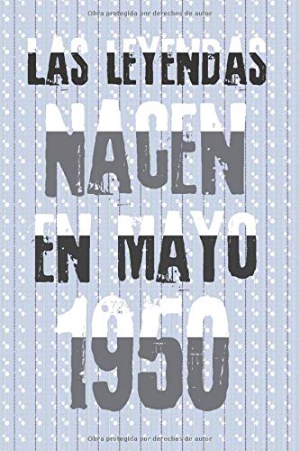 Las leyendas nacen en Mayo 1950: Regalo de Cumpleaños 70 Años Para Mujer. forrado Cuaderno de Notas, Libreta de Apuntes, Agenda o Diario Personal divertido regalo de cumpleaños 6*9