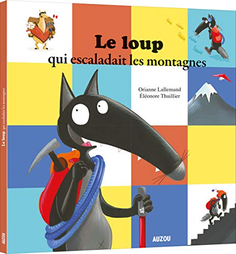 Le Loup qui escaladait les montagnes (Mes p'tits albums)