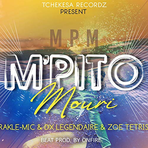 M Pito Mouri (feat. Rakle-Mic, Dx Legendaire, Zoe Tetris & on Fire)