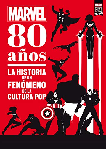 Marvel. 80 años: La historia de un fenómeno de la cultura pop (Marvel. Superhéroes)