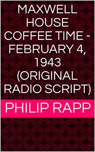 Maxwell House Coffee Time - February 4, 1943 (original radio script) (English Edition)