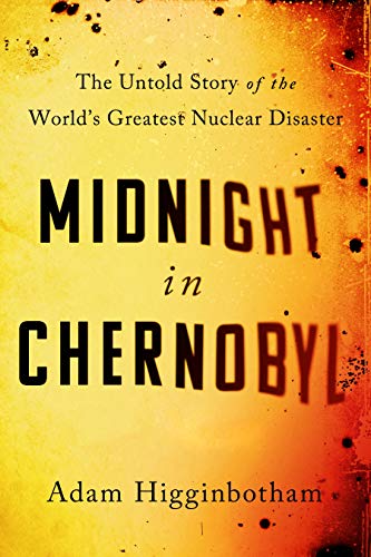 Midnight in Chernobyl: The Untold Story of the World's Greatest Nuclear Disaster