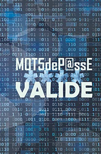 MOT DE PASSE VALIDE: Carnet de mots de passe Internet, Livret pour enregistrer les sites internets et les mots de passe par ordre alphabétique, ... Très pratique - Idée cadeau, 110 pages A5