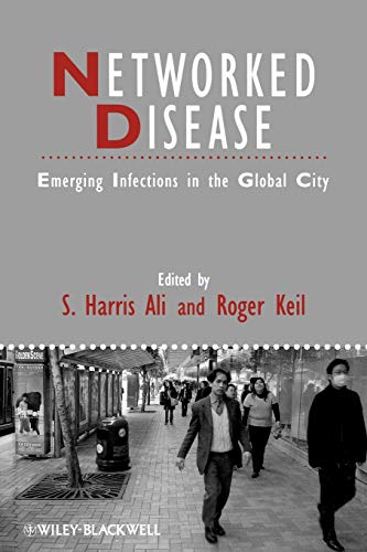 Networked Disease: Emerging Infections in the Global City: 20 (IJURR Studies in Urban and Social Change Book Series)