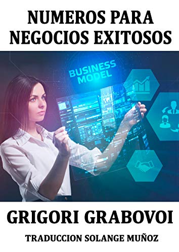 NÚMEROS PARA EL ÉXITO EMPRESARIAL Y NEGOCIOS EXITOSOS GRIGORI GRABOVOI: SERIES NUMÉRICAS PARA TENER ÉXITO EN LOS NEGOCIOS GRIGORI GRABOVOI