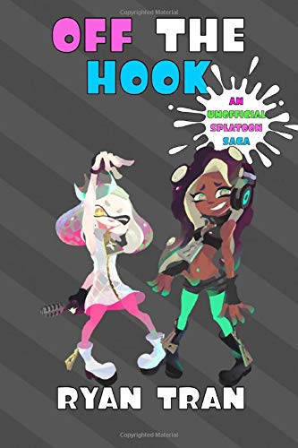 Off the Hook: An Unofficial Splatoon Saga