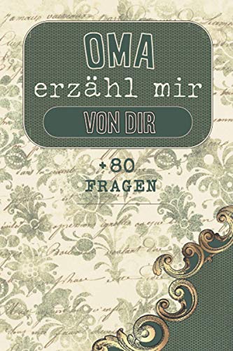 Oma, erzähl mir von dir: Notizbuch, das von Ihrer Großmutter ausgefüllt werden muss | Mehr als 80 Fragen, um ihr Leben kennen zu lernen | Platz zum ... zum Omas-Tag, Geburtstag oder Weihnachten