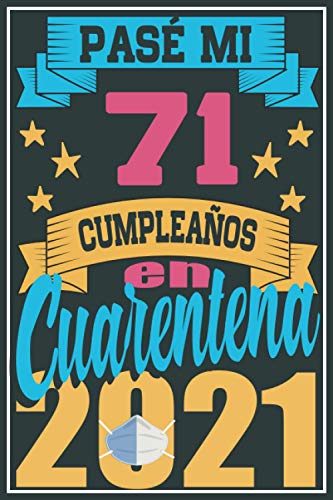 Pasé Mi 71 Cumpleaños En Cuarentena 2021: Regalo de cumpleaños de 71 años para mujeres hombre mama papa, regalo de cumpleaños para niñas tía novia ... de cumpleaños 71 años, 15.24x22.86 cm