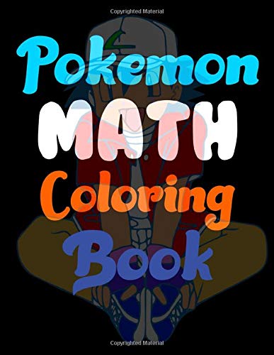 Pokemon Math Coloring Book: pokemon coloring book. pokemon coloring books for kids, 25 Pages, Size - 8.5" x 11"