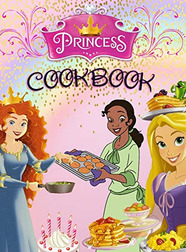 Princess Cookbook: 50+ Recipes From Rapunzel, Ariel, Cinderella, and all your other favorite Princesses. Special Edition With 20 Princess Characters Ready For You to Color!