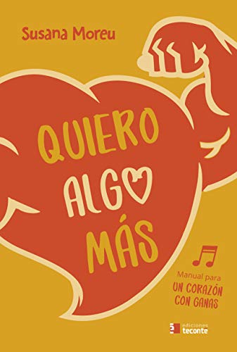 Quiero algo más. Manual para Un Corazón con ganas (Teconté)